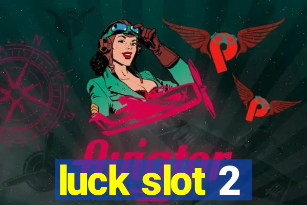 luck slot 2