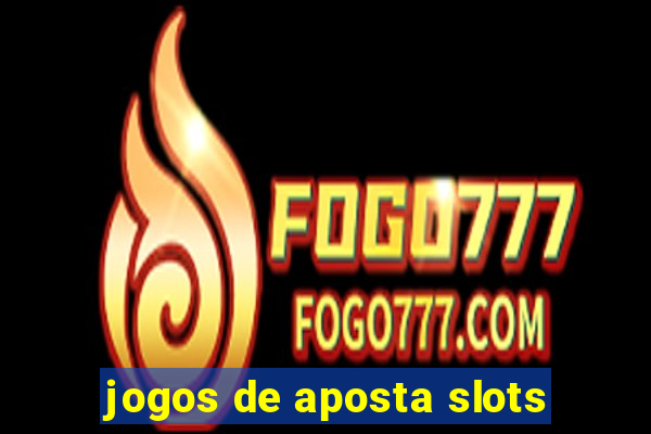 jogos de aposta slots