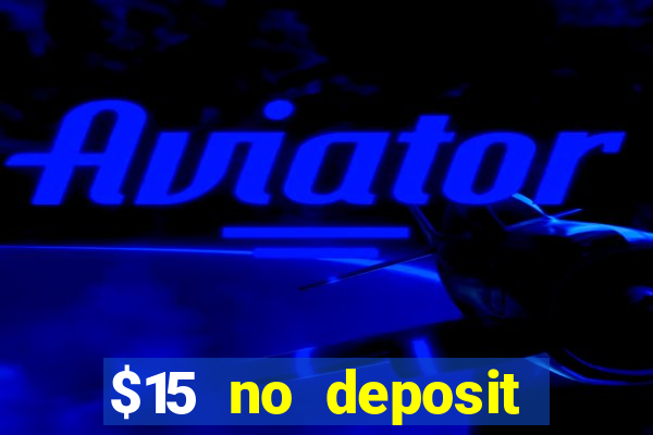 $15 no deposit bonus casino max