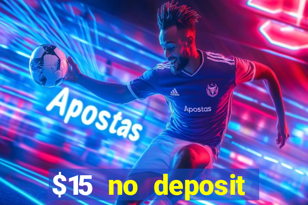 $15 no deposit bonus casino max