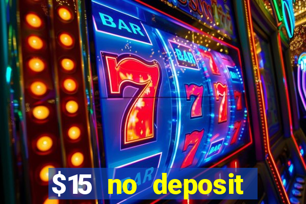 $15 no deposit bonus casino max