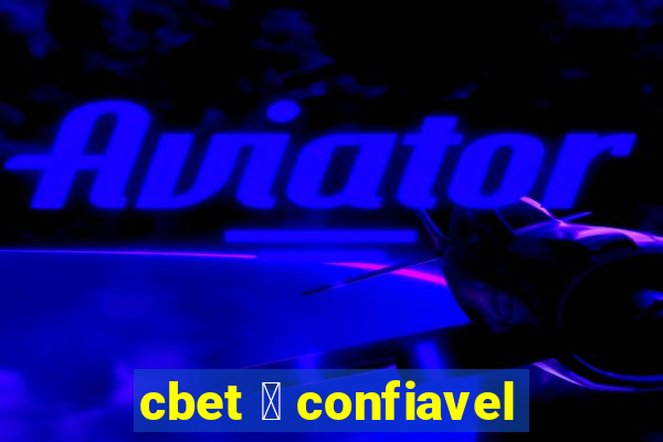 cbet 茅 confiavel