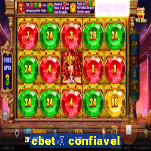 cbet 茅 confiavel