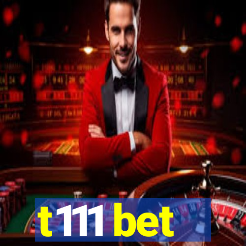 t111 bet