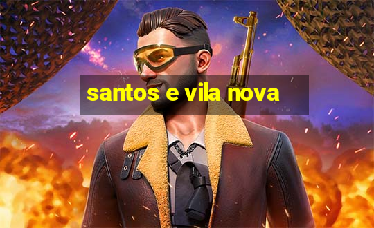 santos e vila nova