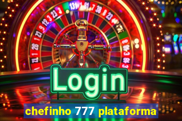 chefinho 777 plataforma