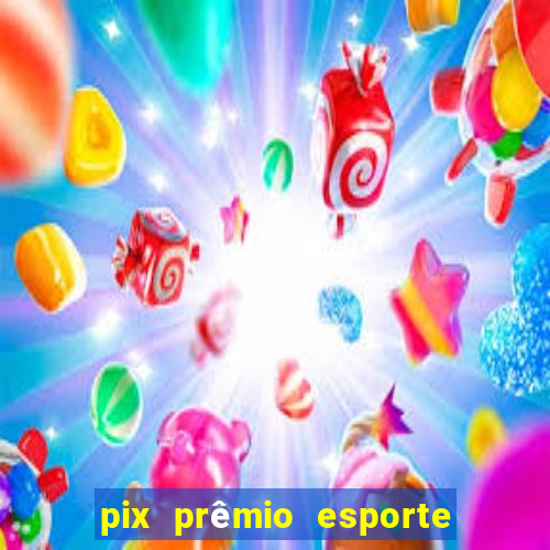 pix prêmio esporte código promocional