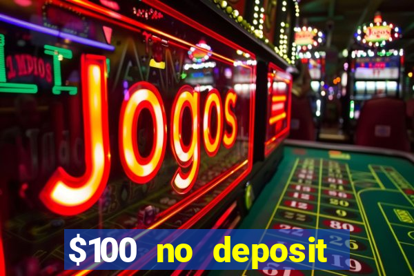 $100 no deposit casino bonus codes instant play