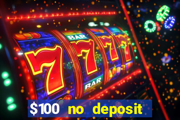 $100 no deposit casino bonus codes instant play