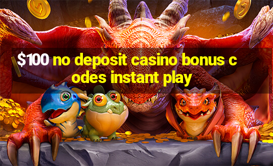 $100 no deposit casino bonus codes instant play