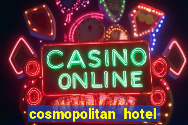 cosmopolitan hotel and casino las vegas