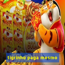 tigrinho paga mesmo