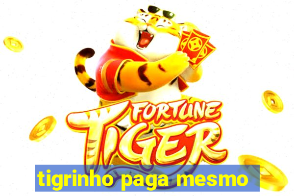 tigrinho paga mesmo