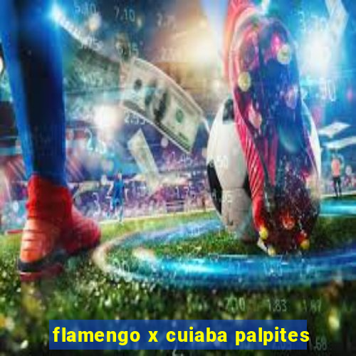 flamengo x cuiaba palpites