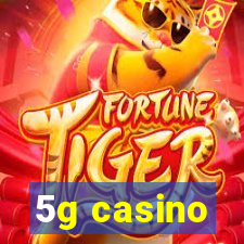 5g casino