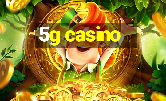 5g casino