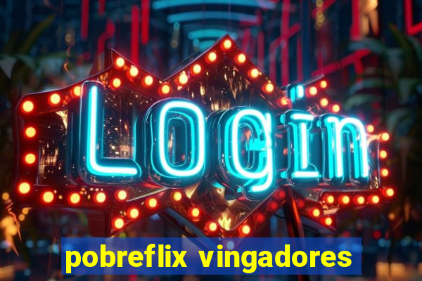 pobreflix vingadores