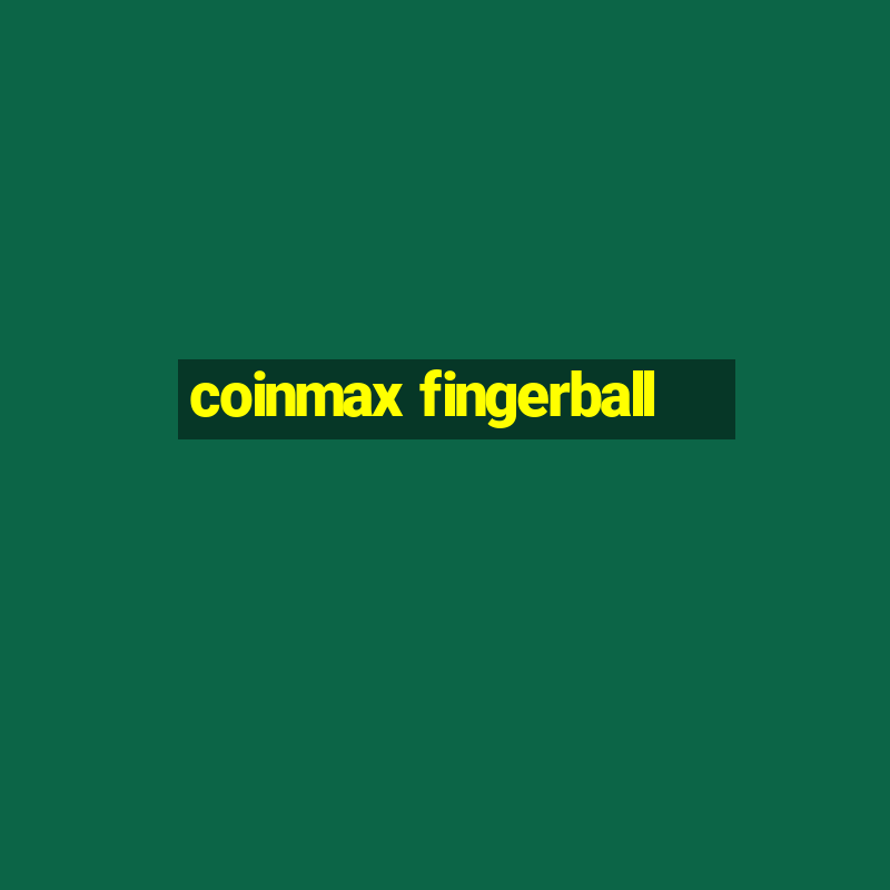 coinmax fingerball