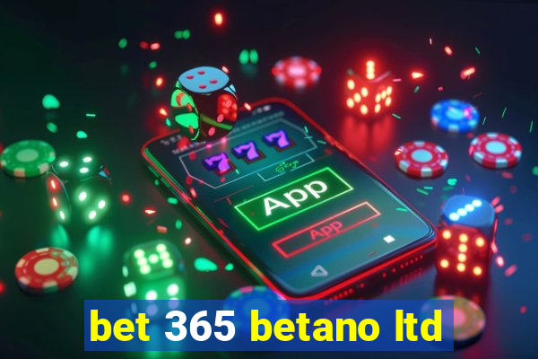 bet 365 betano ltd