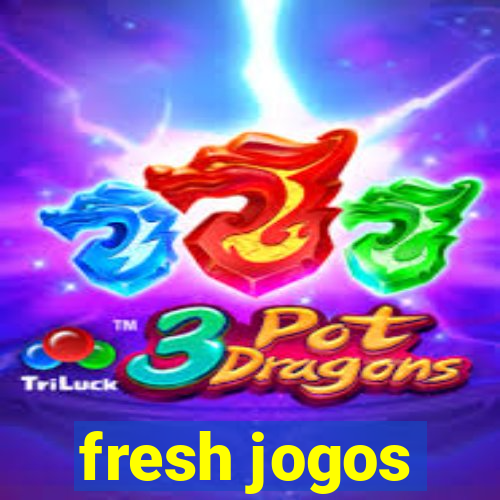 fresh jogos