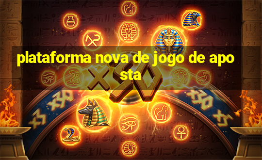 plataforma nova de jogo de aposta