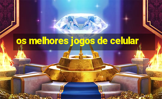 os melhores jogos de celular