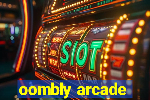 oombly arcade