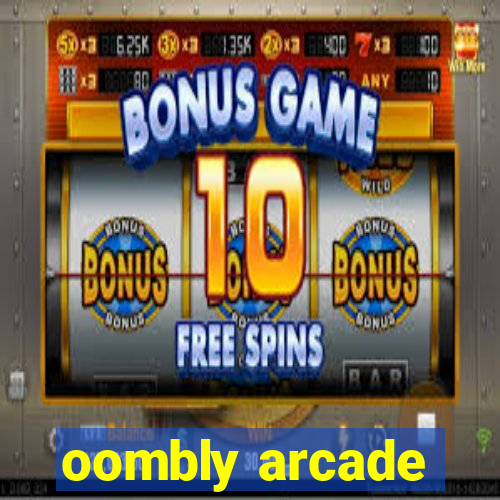 oombly arcade