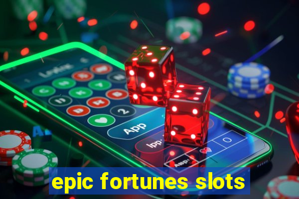 epic fortunes slots