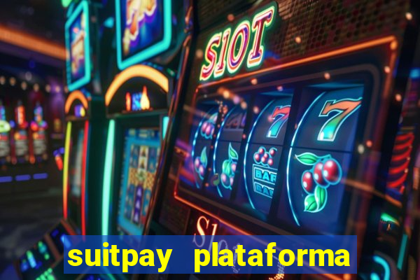 suitpay plataforma de jogos