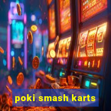 poki smash karts