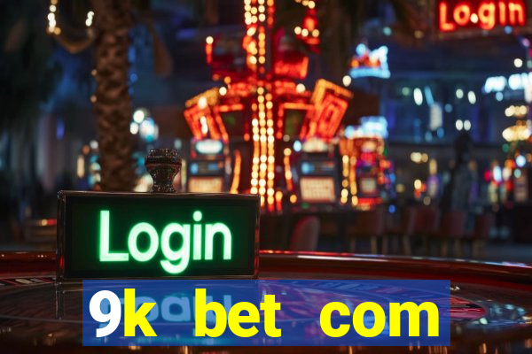 9k bet com register login