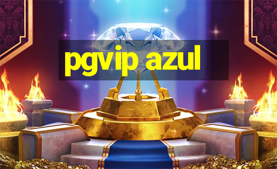 pgvip azul