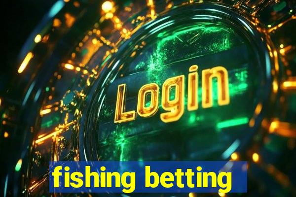 fishing betting