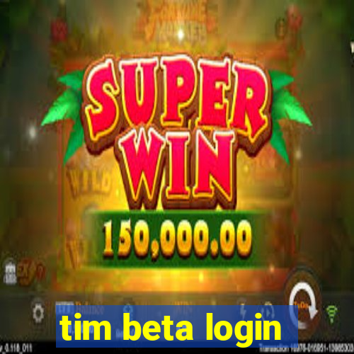 tim beta login