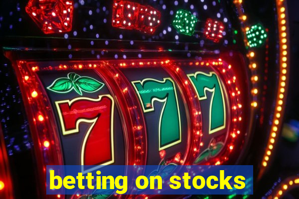 betting on stocks