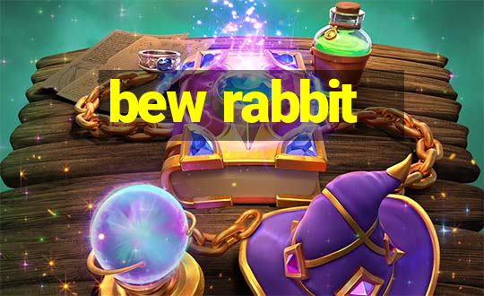 bew rabbit