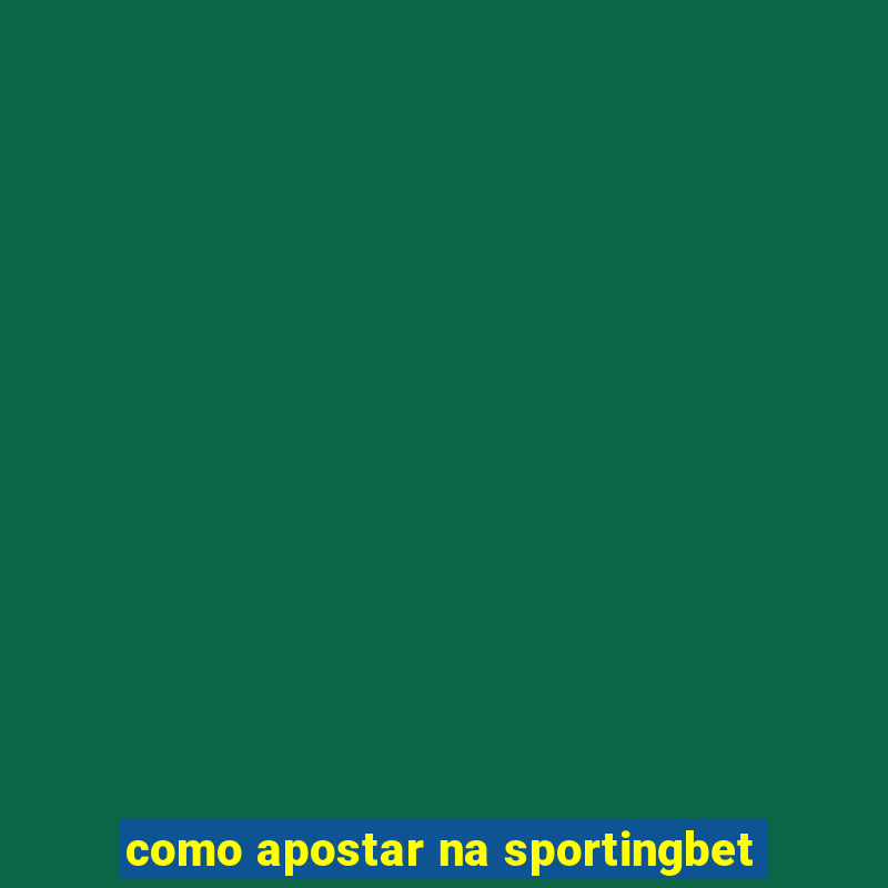 como apostar na sportingbet