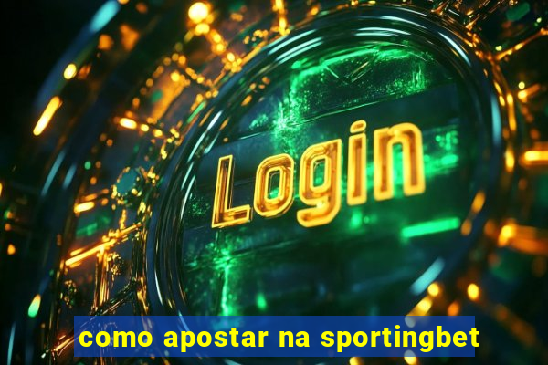 como apostar na sportingbet