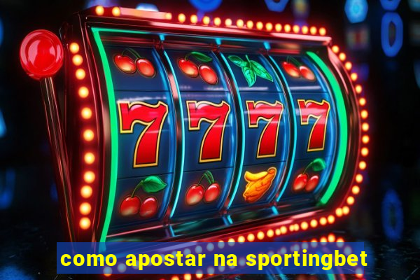 como apostar na sportingbet