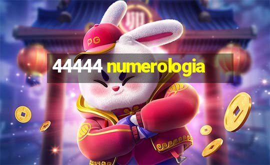 44444 numerologia