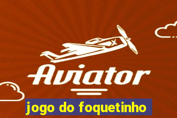 jogo do foquetinho