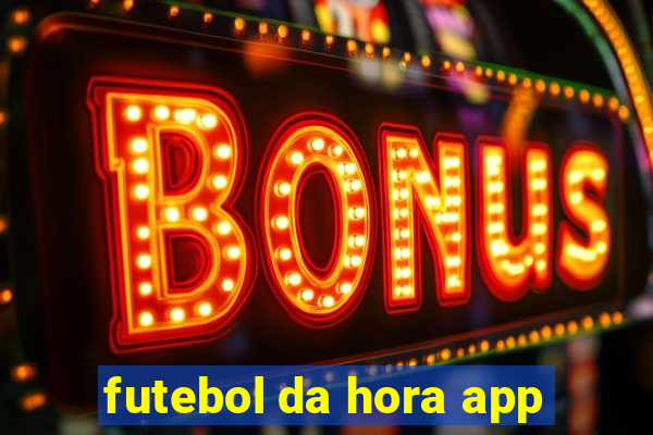 futebol da hora app