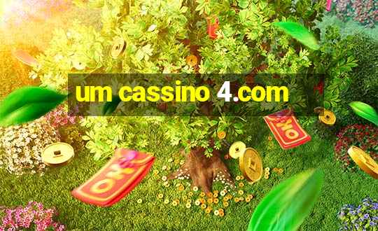 um cassino 4.com