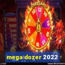 mega dozer 2022