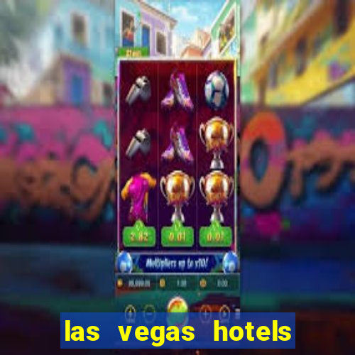 las vegas hotels and casino