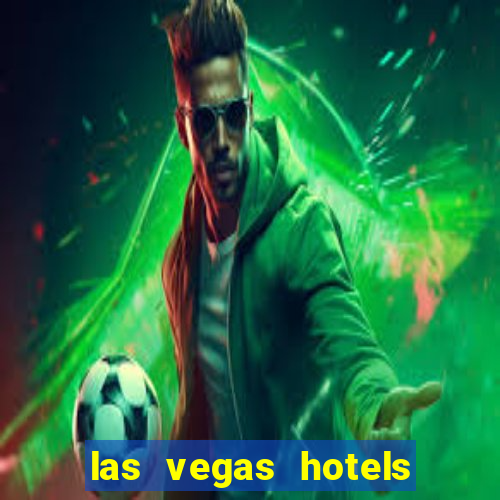 las vegas hotels and casino