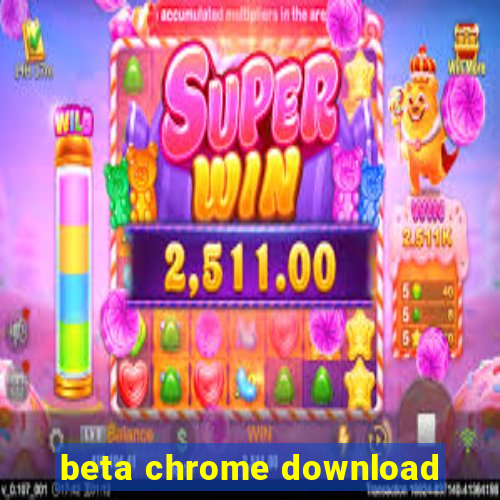 beta chrome download