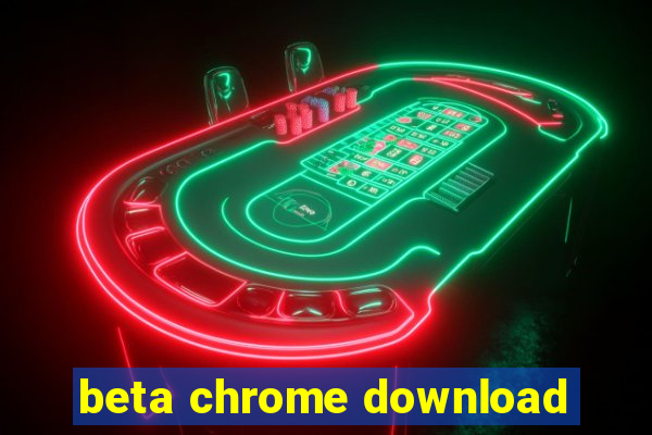 beta chrome download