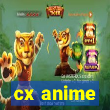 cx anime